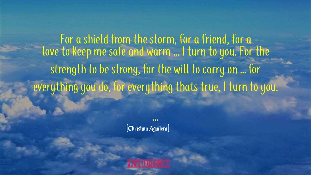 Christina Aguilera Quotes: For a shield from the