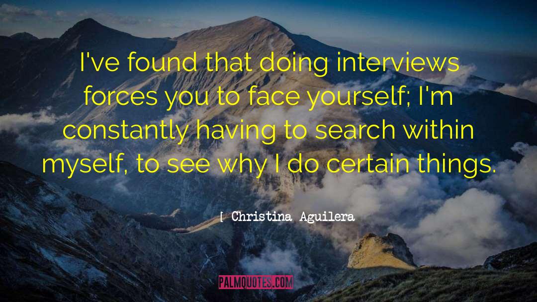 Christina Aguilera Quotes: I've found that doing interviews