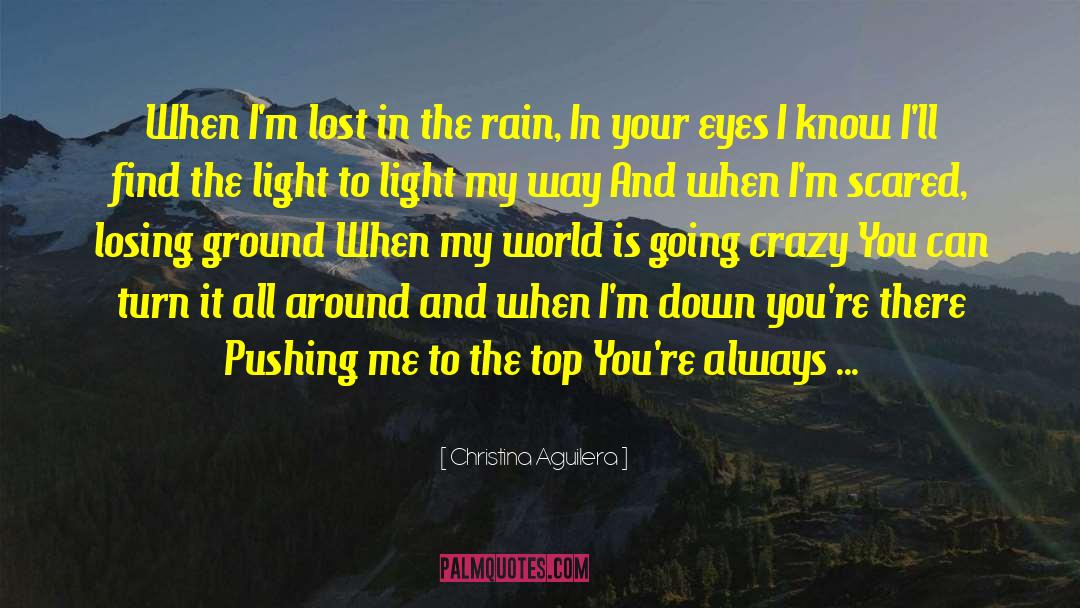 Christina Aguilera Quotes: When I'm lost in the