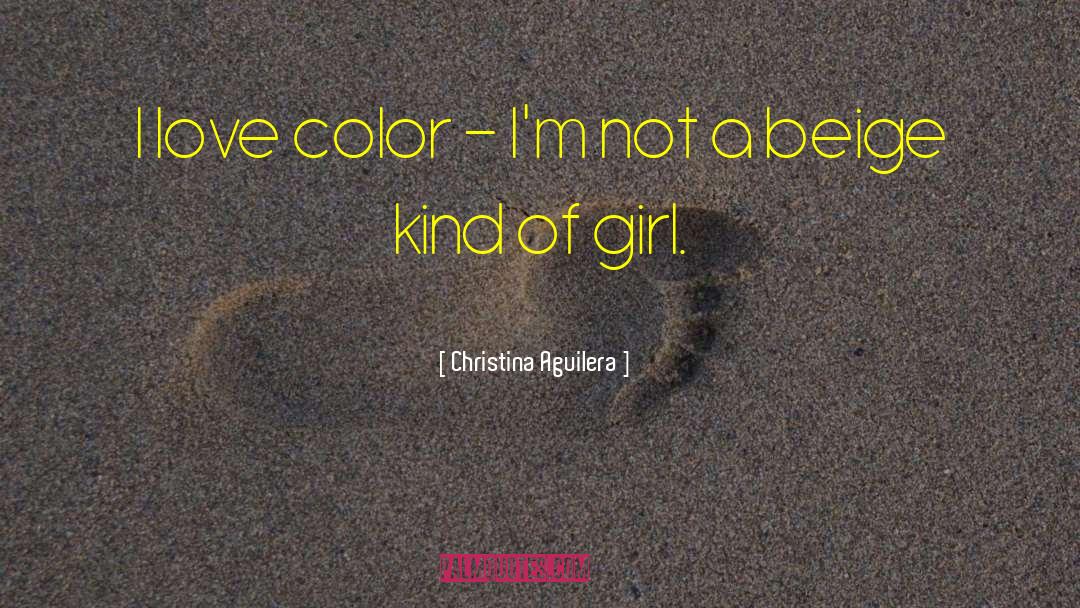 Christina Aguilera Quotes: I love color - I'm