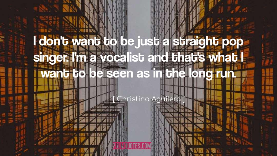 Christina Aguilera Quotes: I don't want to be