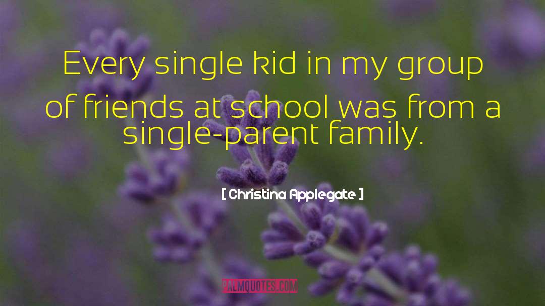 Christina Applegate Quotes: Every single kid in my