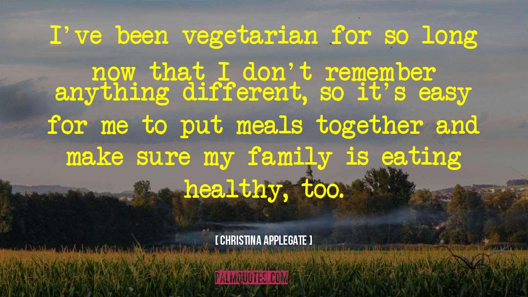 Christina Applegate Quotes: I've been vegetarian for so
