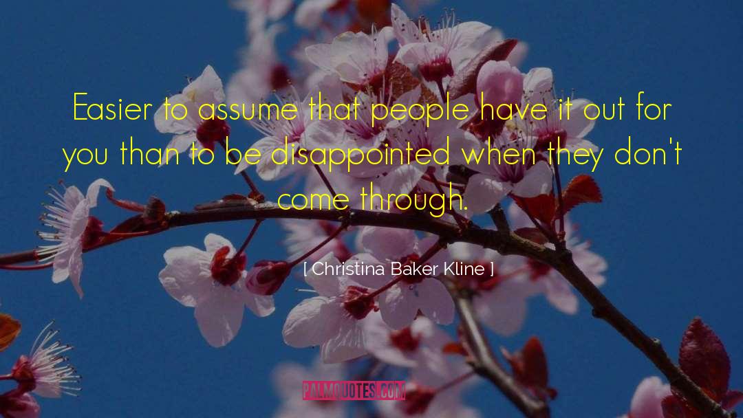 Christina Baker Kline Quotes: Easier to assume that people