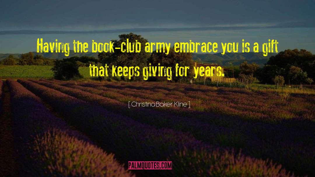 Christina Baker Kline Quotes: Having the book-club army embrace