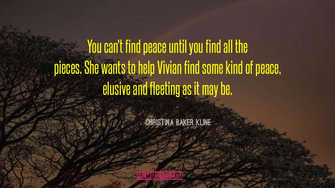 Christina Baker Kline Quotes: You can't find peace until