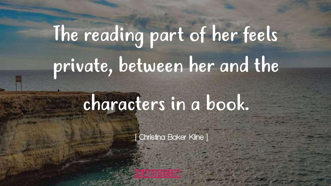 Christina Baker Kline Quotes: The reading part of her