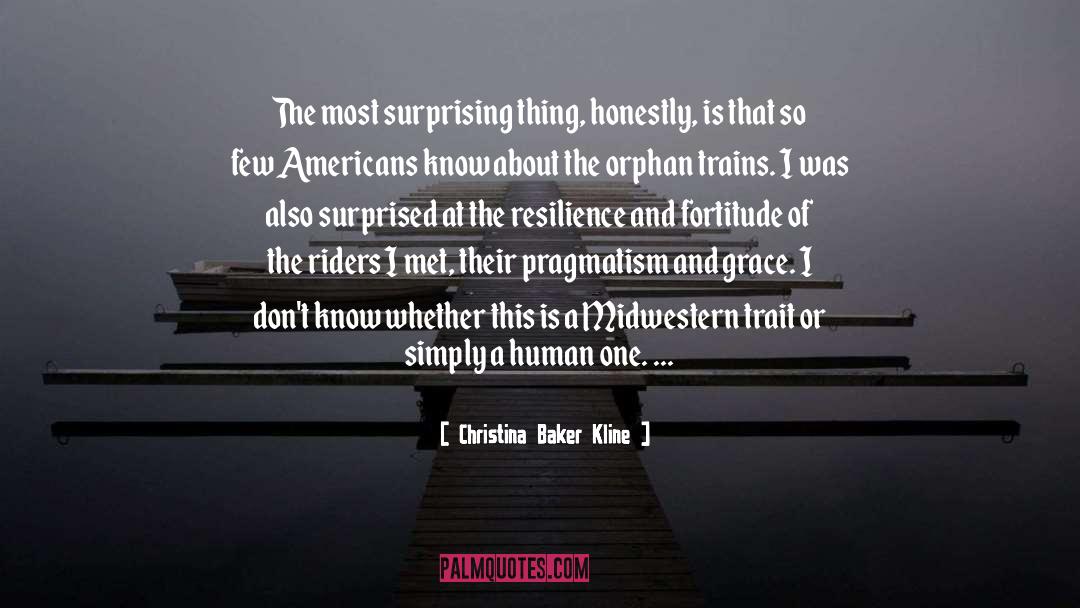 Christina Baker Kline Quotes: The most surprising thing, honestly,