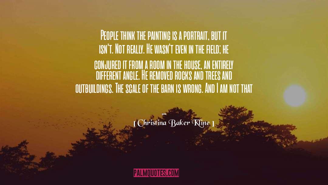Christina Baker Kline Quotes: People think the painting is