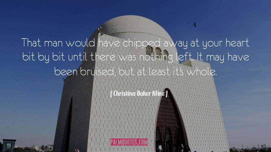 Christina Baker Kline Quotes: That man would have chipped