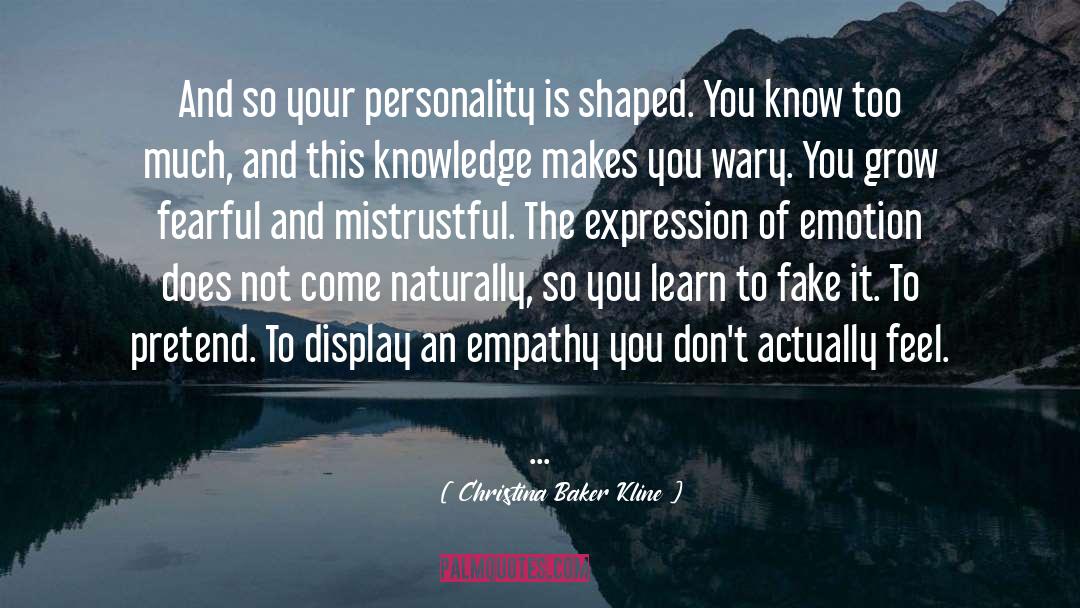 Christina Baker Kline Quotes: And so your personality is