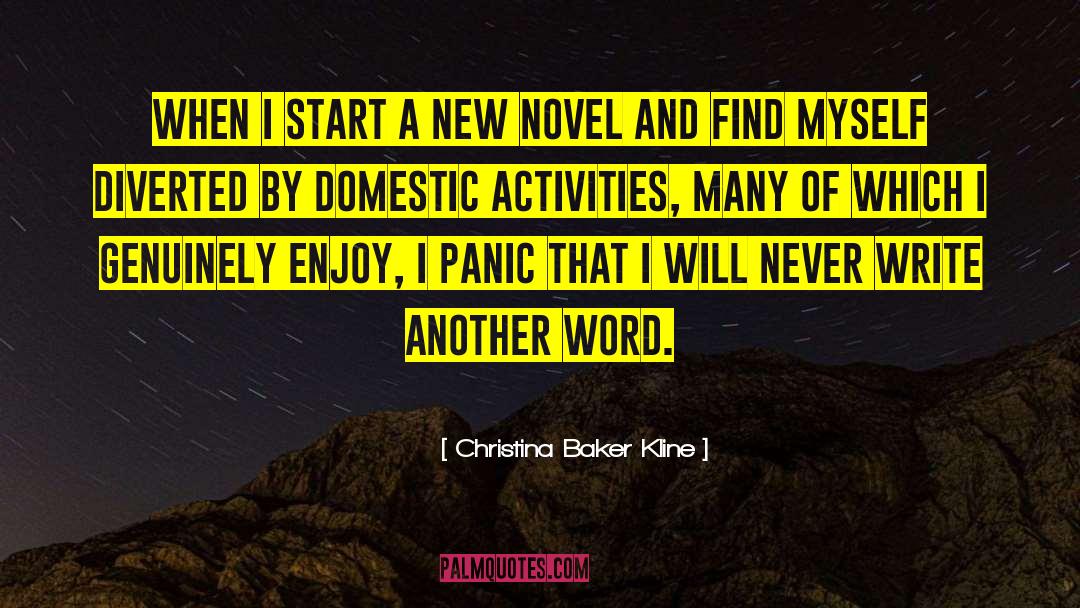 Christina Baker Kline Quotes: When I start a new