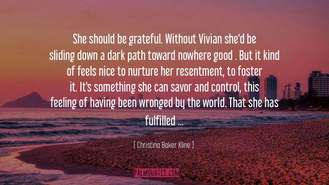 Christina Baker Kline Quotes: She should be grateful. Without