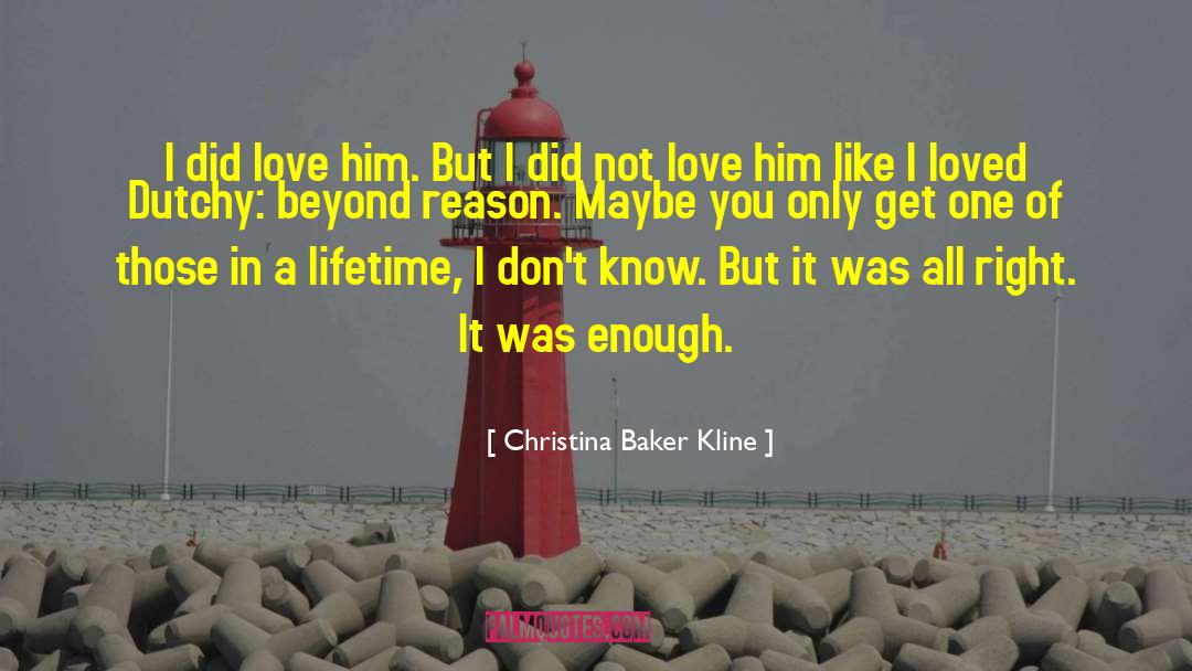 Christina Baker Kline Quotes: I did love him. But