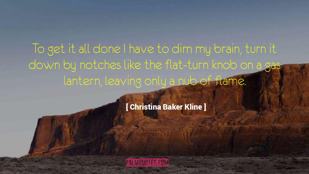 Christina Baker Kline Quotes: To get it all done