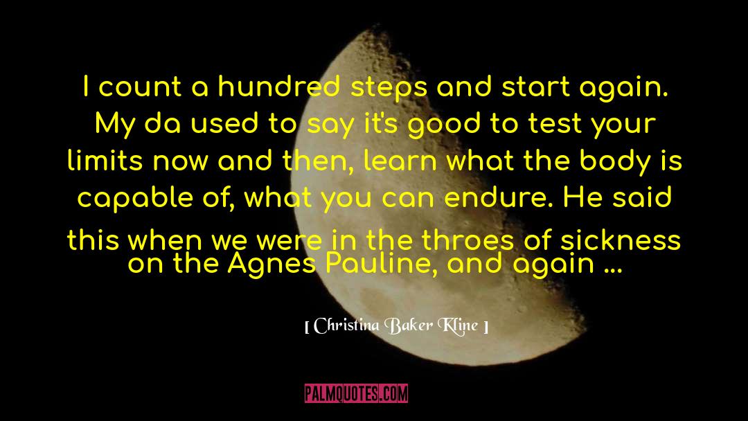 Christina Baker Kline Quotes: I count a hundred steps