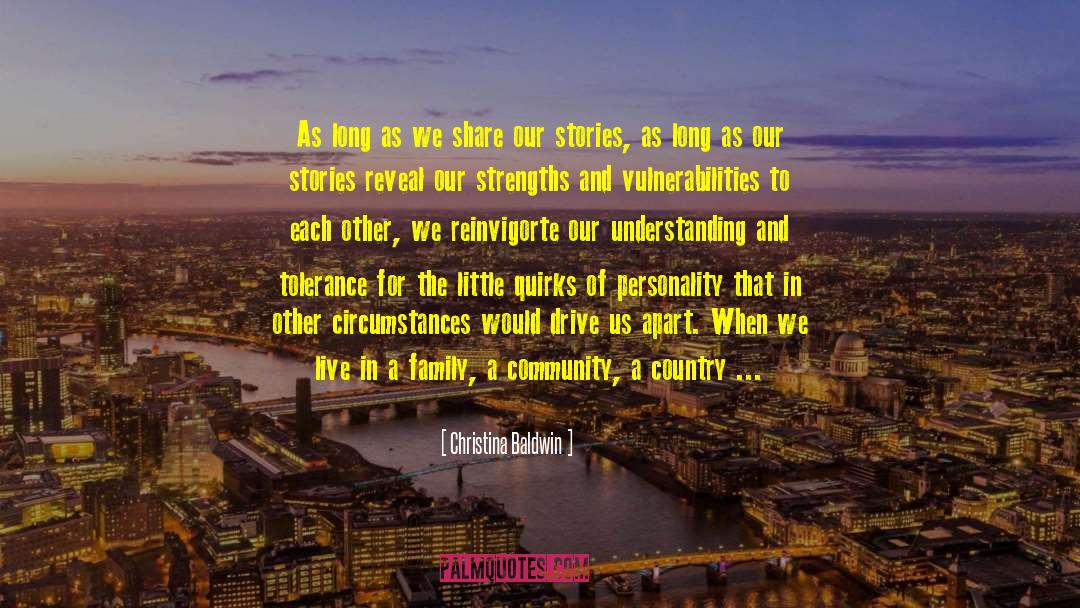 Christina Baldwin Quotes: As long as we share