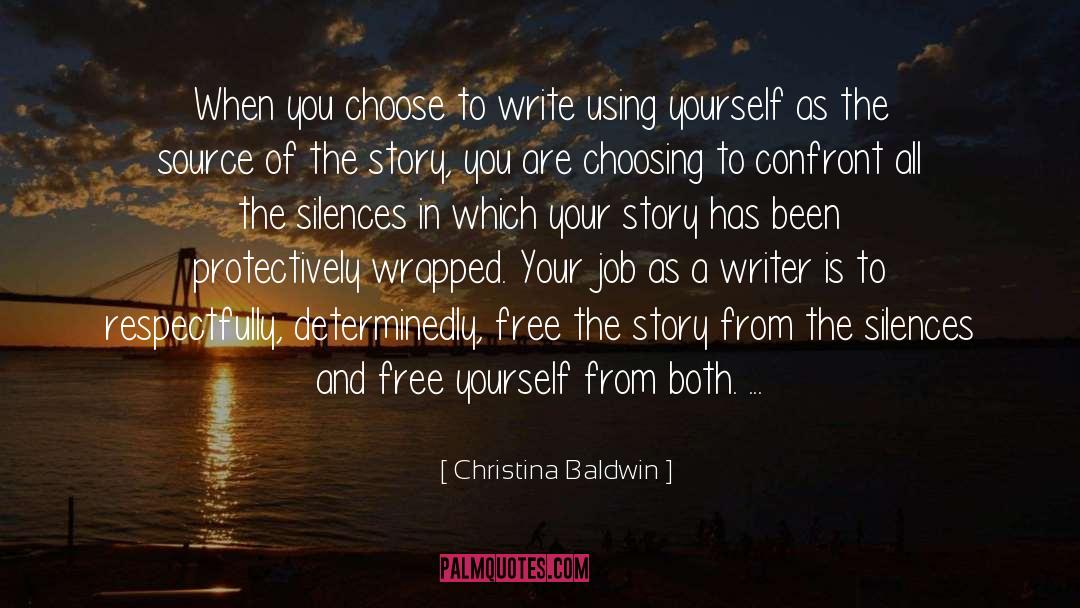 Christina Baldwin Quotes: When you choose to write