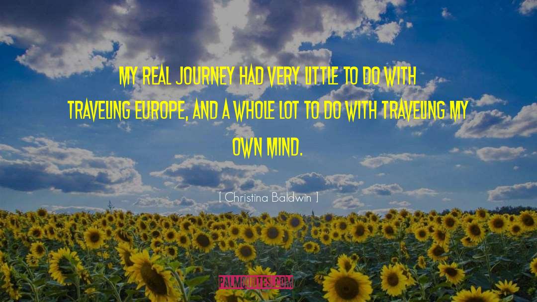 Christina Baldwin Quotes: My real journey had very