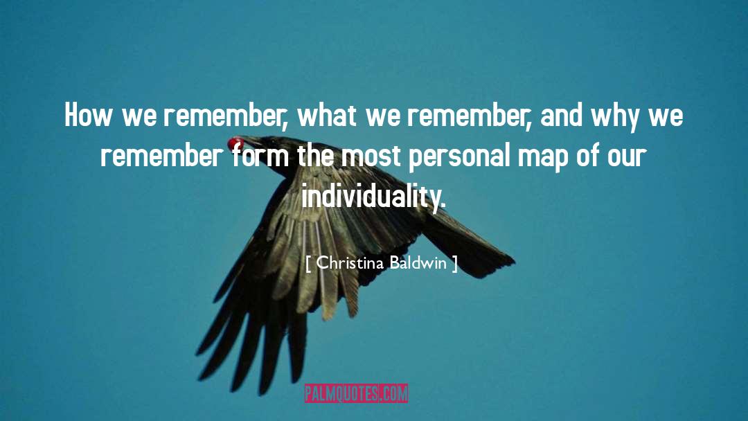 Christina Baldwin Quotes: How we remember, what we