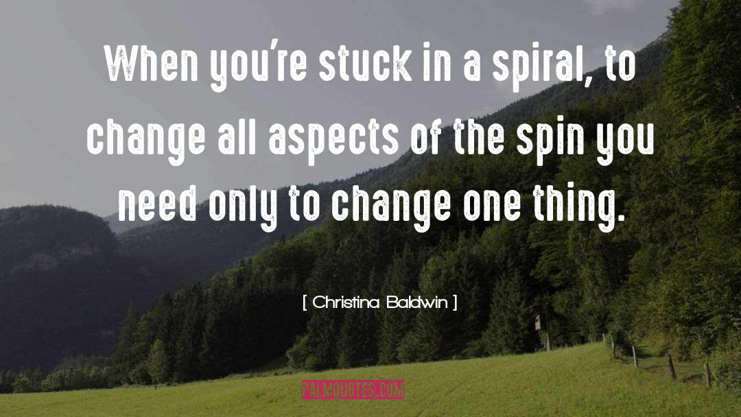 Christina Baldwin Quotes: When you're stuck in a