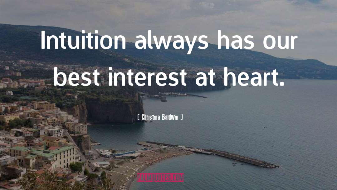 Christina Baldwin Quotes: Intuition always has our best