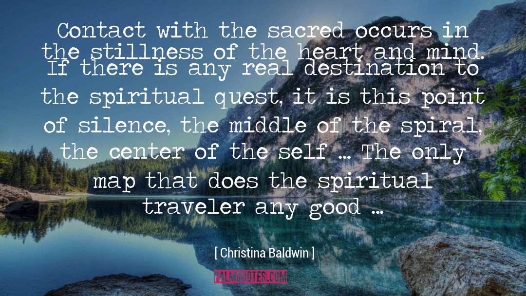 Christina Baldwin Quotes: Contact with the sacred occurs