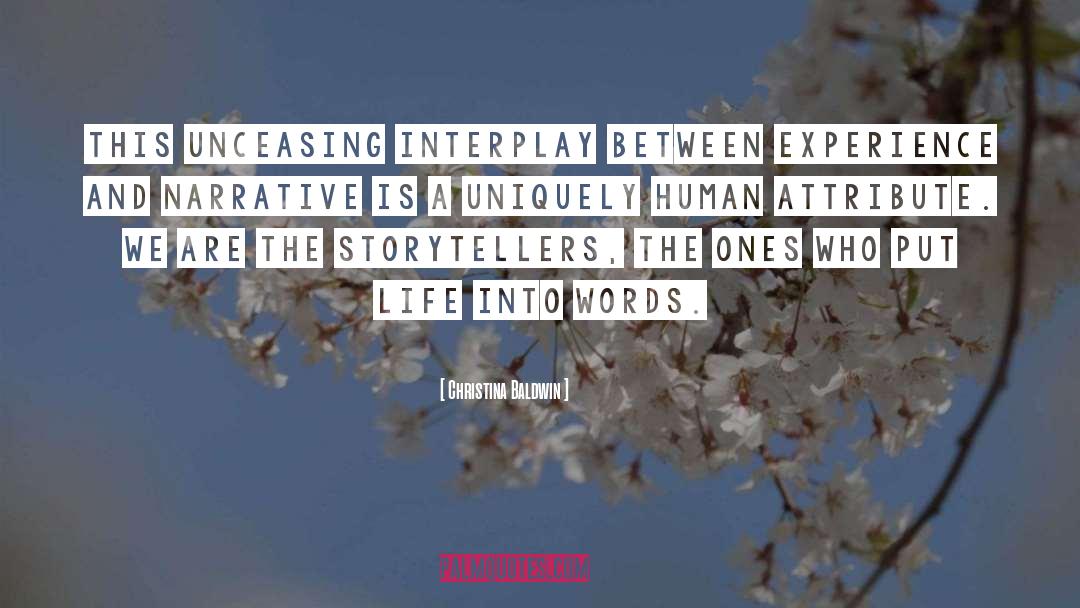Christina Baldwin Quotes: This unceasing interplay between experience