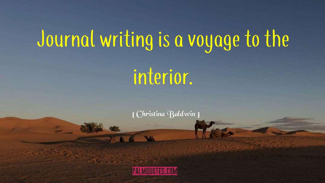 Christina Baldwin Quotes: Journal writing is a voyage