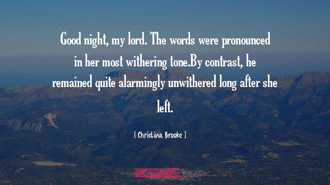 Christina Brooke Quotes: Good night, my lord. The