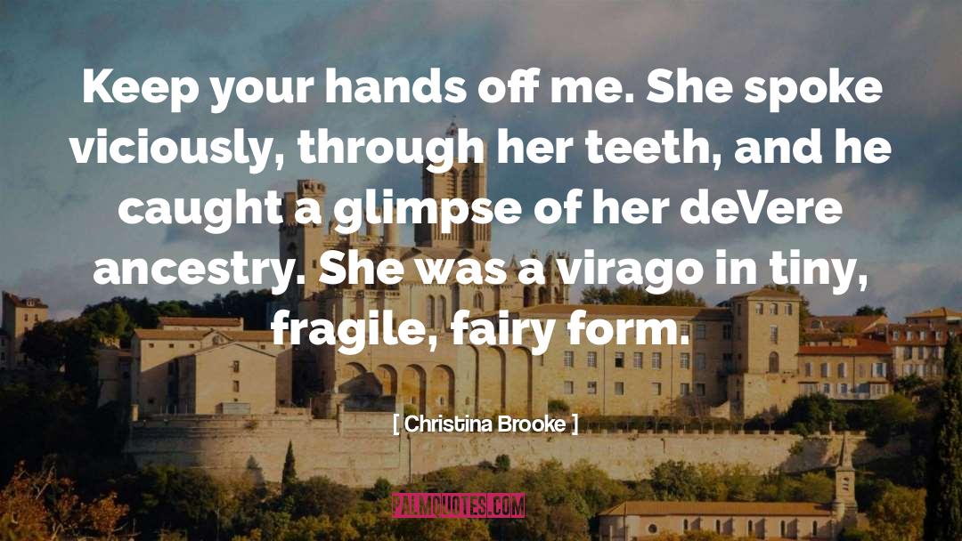 Christina Brooke Quotes: Keep your hands off me.