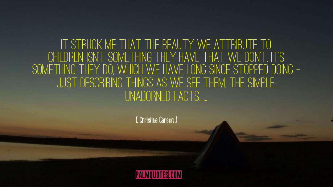 Christina Carson Quotes: It struck me that the