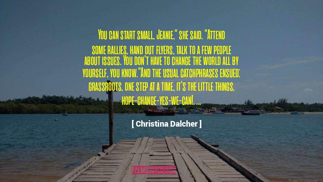 Christina Dalcher Quotes: You can start small, Jeanie,