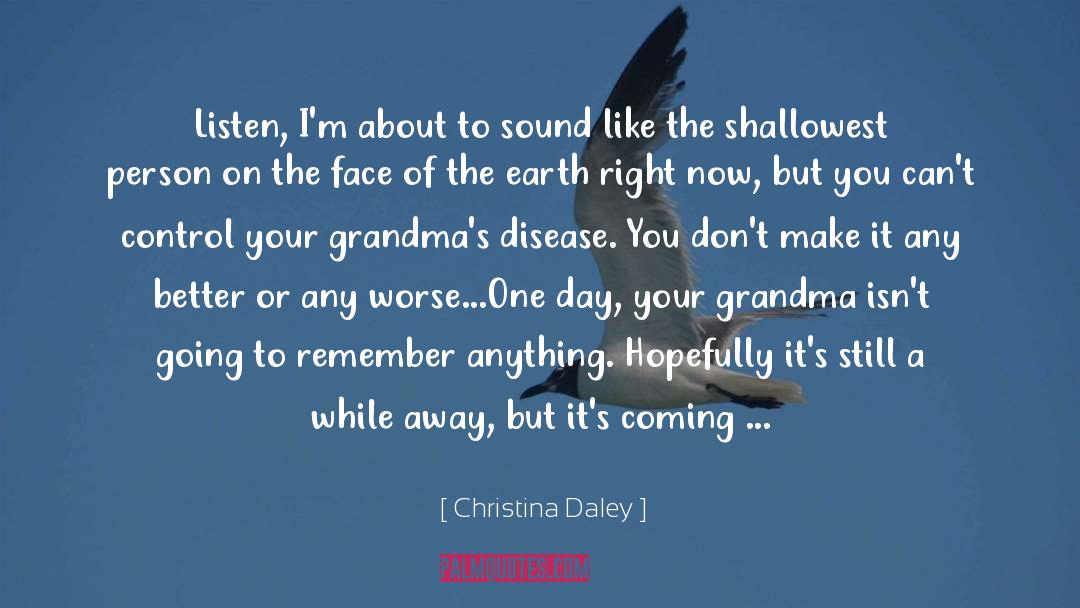 Christina Daley Quotes: Listen, I'm about to sound