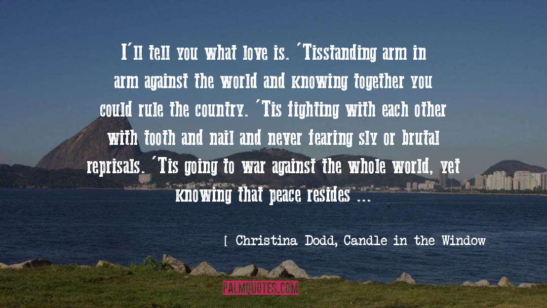 Christina Dodd, Candle In The Window Quotes: I'll tell you what love