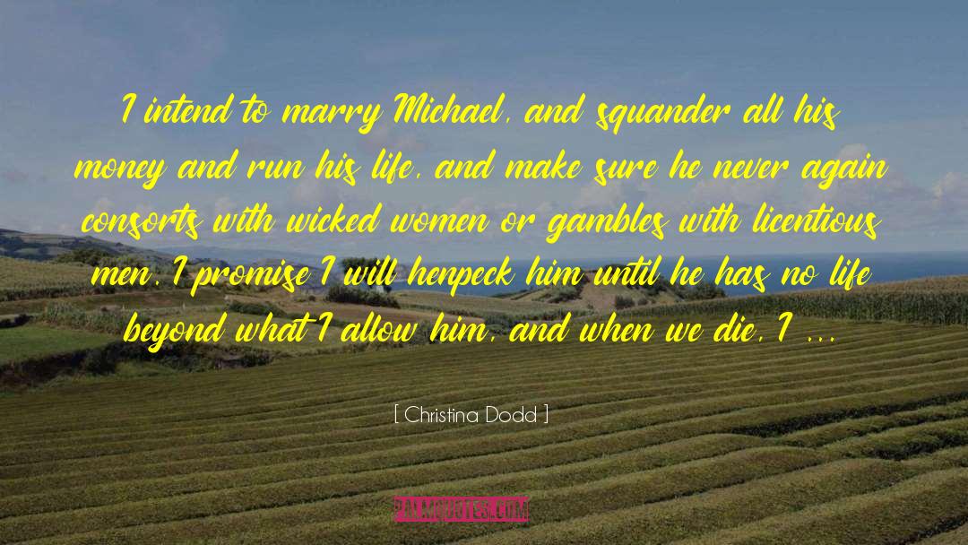 Christina Dodd Quotes: I intend to marry Michael,