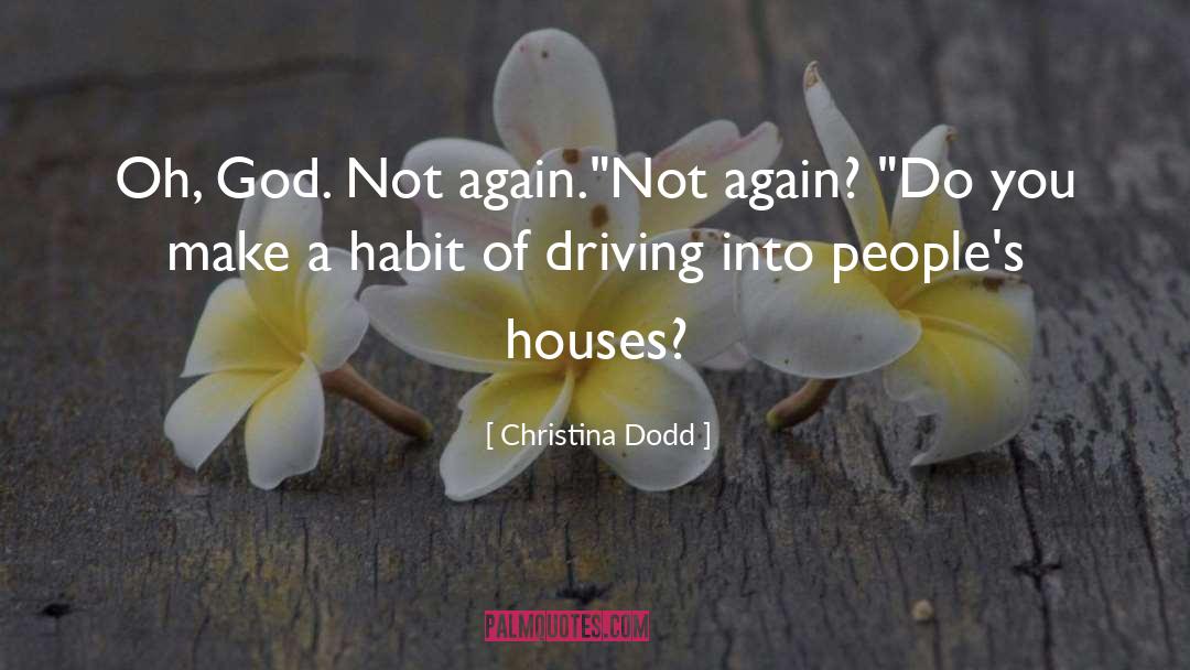 Christina Dodd Quotes: Oh, God. Not again.