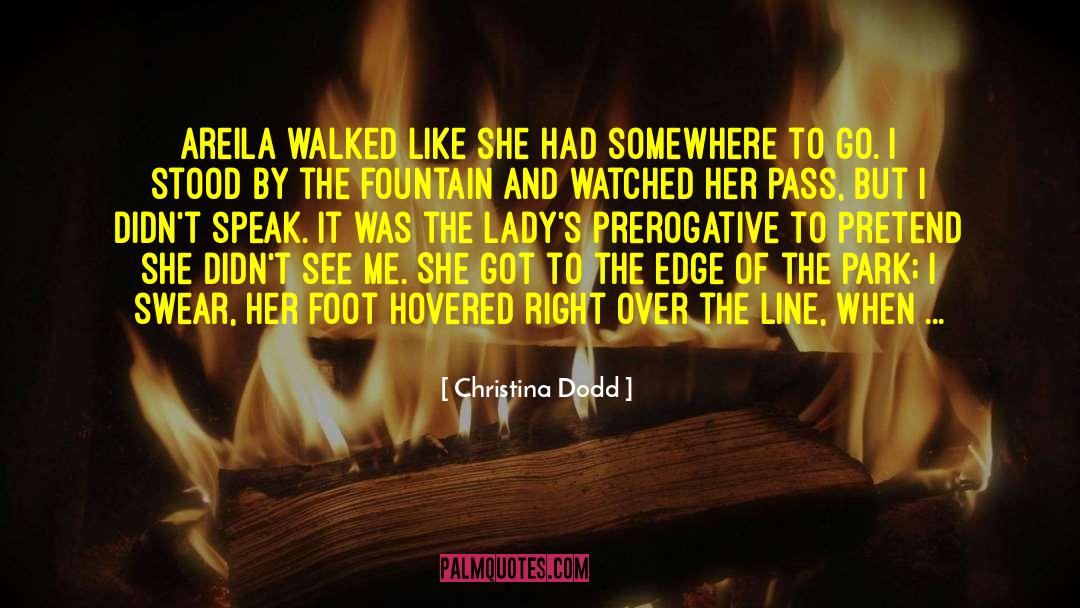 Christina Dodd Quotes: Areila walked like she had