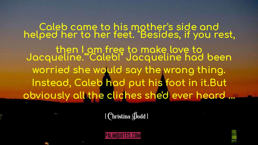 Christina Dodd Quotes: Caleb came to his mother's