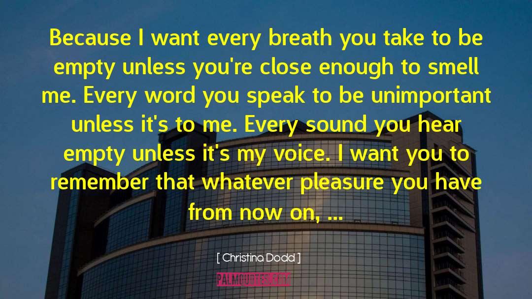 Christina Dodd Quotes: Because I want every breath