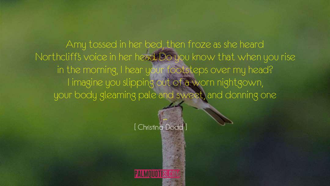 Christina Dodd Quotes: Amy tossed in her bed,