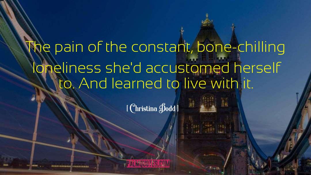 Christina Dodd Quotes: The pain of the constant,