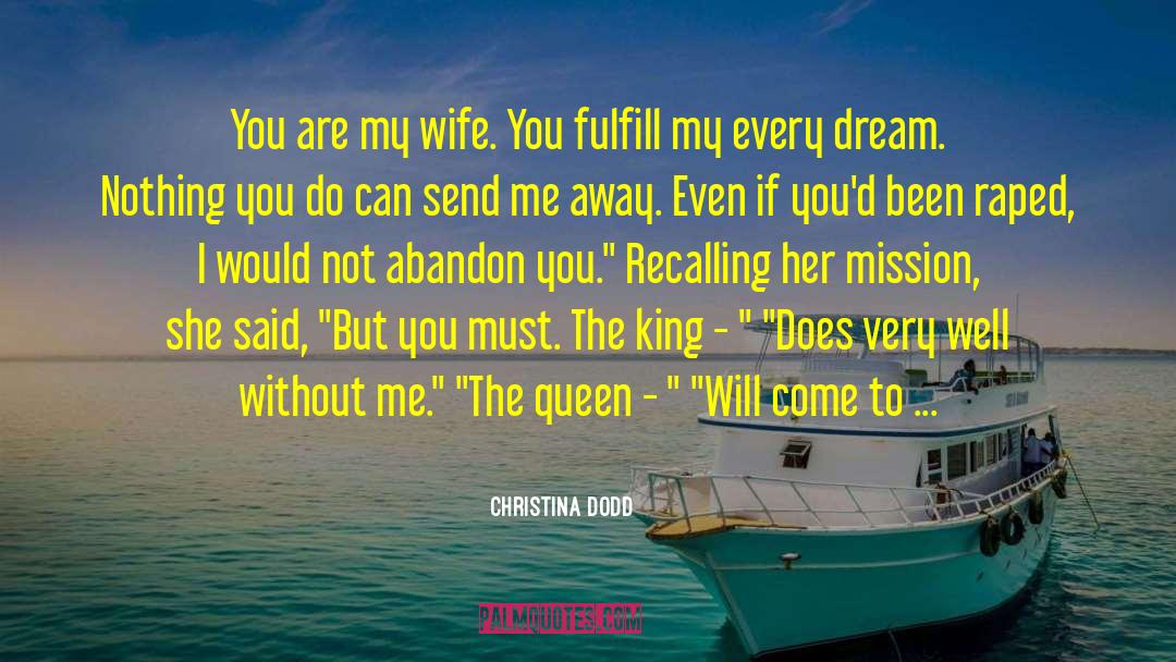 Christina Dodd Quotes: You are my wife. You