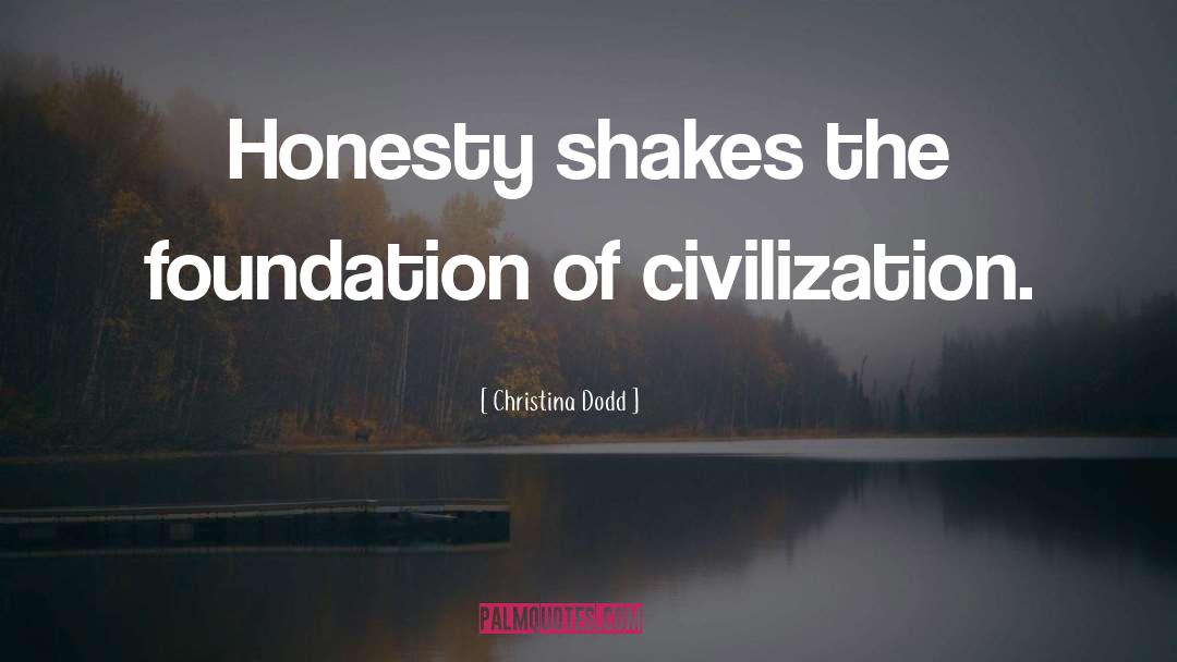 Christina Dodd Quotes: Honesty shakes the foundation of