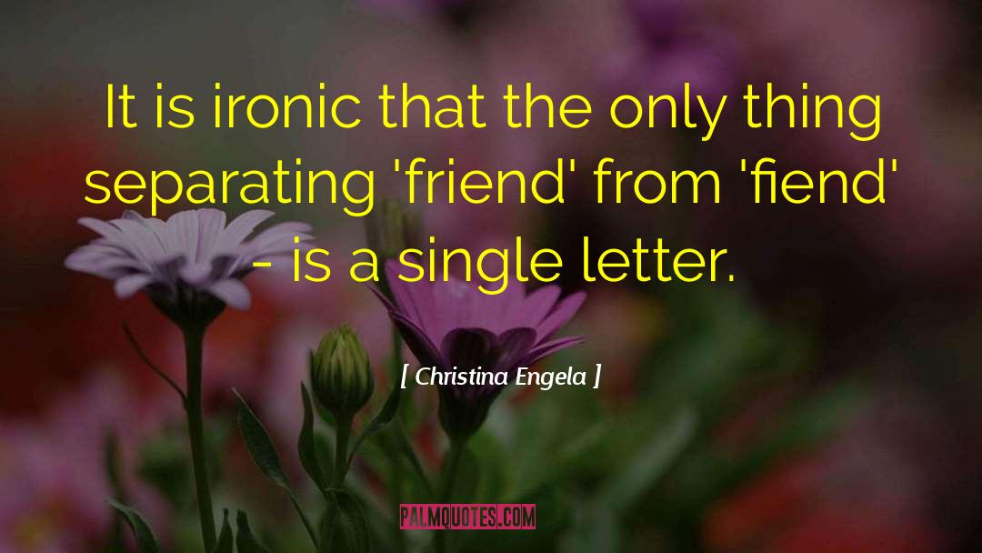 Christina Engela Quotes: It is ironic that the