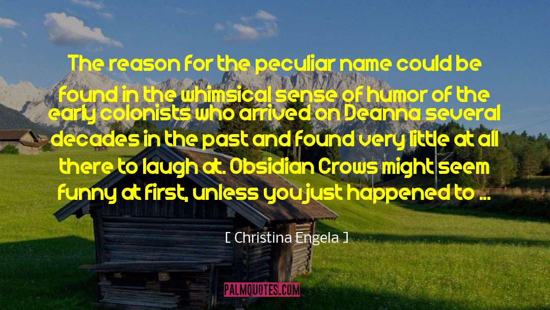 Christina Engela Quotes: The reason for the peculiar