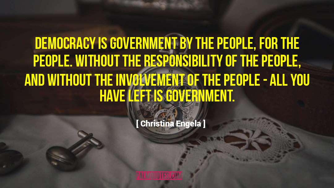 Christina Engela Quotes: Democracy is government by the