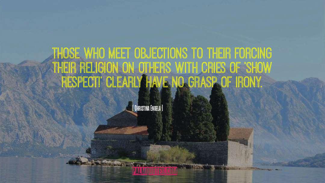Christina Engela Quotes: Those who meet objections to