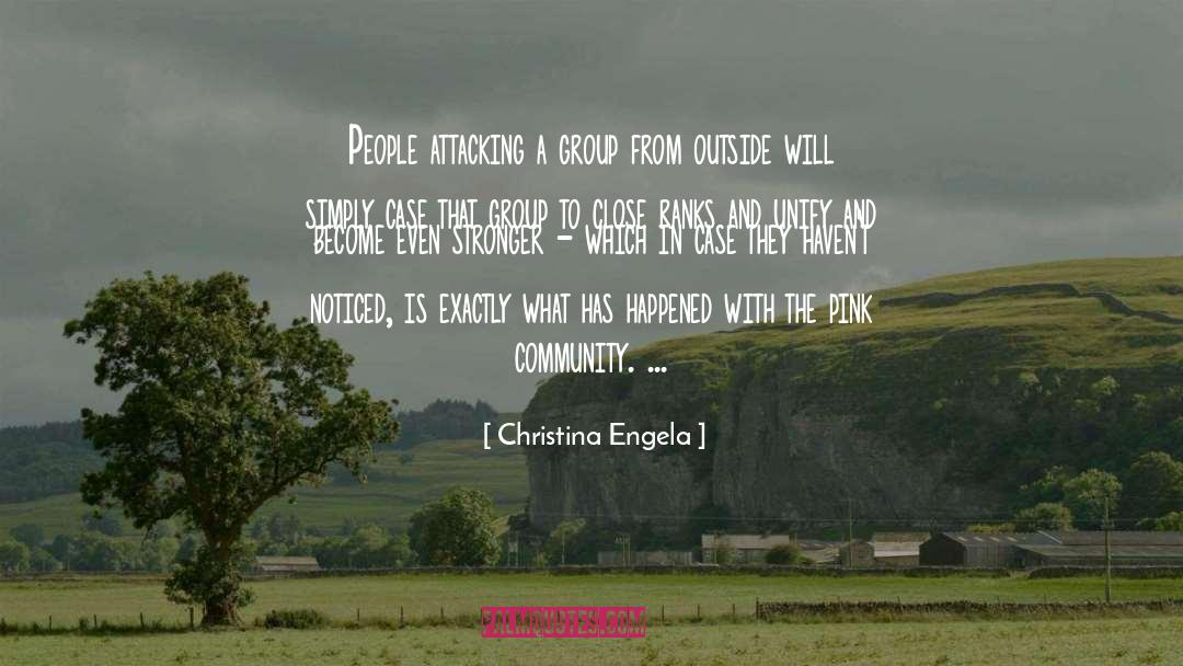 Christina Engela Quotes: People attacking a group from