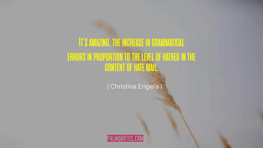 Christina Engela Quotes: It's amazing, the increase in